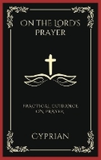 Enlarge image Cover: On the Lord's Prayer: Practical Guidance on Prayer - Grapevine India Publishers Pvt Ltd