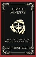 Cover: Female Ministry: An Address on Woman's Right to Preach the Gospel - Grapevine India Publishers Pvt Ltd