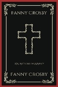 Cover: Fanny Crosby: An Autobiography - Grapevine India Publishers Pvt Ltd