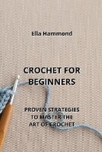 Abbildung von: Crochet for Beginners - Ella Hammond