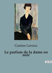Abbildung von: Le parfum de la dame en noir - Culturea