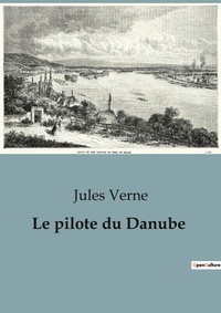 Abbildung von: Le pilote du Danube - Culturea