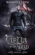 Cover: Circus of the Dead Book Ten - Kimberly Loth