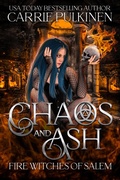 Cover: Chaos and Ash (Fire Witches of Salem, #1) - Carrie Pulkinen LLC