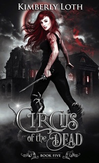 Enlarge image Cover: Circus of the Dead Book Five - Kimberly Loth