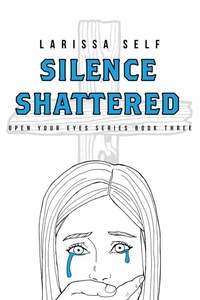 Enlarge image Cover: Silence Shattered - Christian Faith Publishing