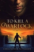 Cover: To Kill A Warlock (The Holy Warriors, #2) - Christopher Patterson