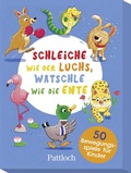 Cover: Schleiche wie der Luchs, watschle wie die Ente - Pattloch Geschenkbuch