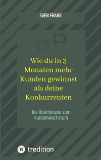 Abbildung von: Wie du in 3 Monaten mehr Kunden gewinnst als deine Konkurrenten - tredition