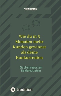 Abbildung von: Wie du in 3 Monaten mehr Kunden gewinnst als deine Konkurrenten - tredition