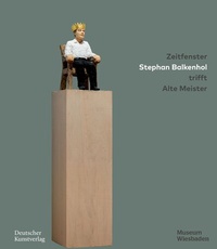 Abbildung von: Zeitfenster. Stephan Balkenhol trifft Alte Meister - Deutscher Kunstverlag (DKV)