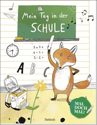 Abbildung von: Mal doch mal! - Mein Tag in der Schule - Pattloch Geschenkbuch