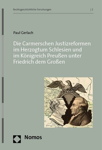 Abbildung von: Die Carmerschen Justizreformen im Herzogtum Schlesien und im Königreich Preußen unter Friedrich dem Großen - Nomos