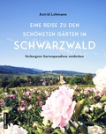Abbildung von: Eine Reise zu den schönsten Gärten im Schwarzwald - Gmeiner-Verlag