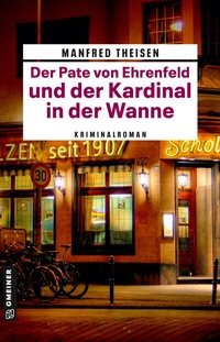 Abbildung von: Der Pate von Ehrenfeld und der Kardinal in der Wanne - Gmeiner-Verlag