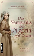 Cover: Das Verm&auml;chtnis der Pilgerin von Passau - Gmeiner-Verlag