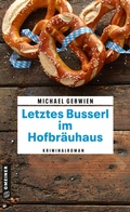 Cover: Letztes Busserl im Hofbr&auml;uhaus - Gmeiner-Verlag