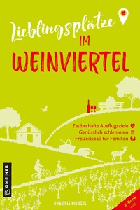 Abbildung von: Lieblingsplätze im Weinviertel - Gmeiner-Verlag