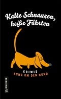 Cover: Kalte Schnauzen, hei&szlig;e F&auml;hrten - Gmeiner-Verlag
