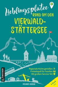 Abbildung von: Lieblingsplätze rund um den Vierwaldstättersee - Gmeiner-Verlag
