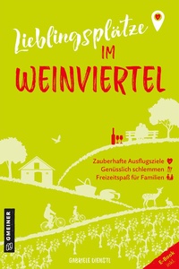 Abbildung von: Lieblingsplätze im Weinviertel - Gmeiner-Verlag