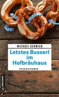 Cover: Letztes Busserl im Hofbr&auml;uhaus - Gmeiner-Verlag