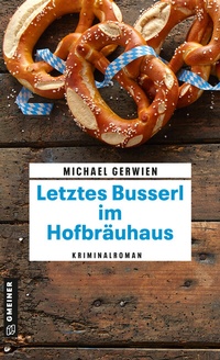 Abbildung von: Letztes Busserl im Hofbräuhaus - Gmeiner-Verlag