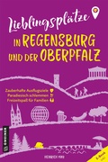 Abbildung von: Lieblingsplätze in Regensburg und der Oberpfalz - Gmeiner-Verlag