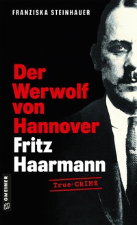 Abbildung von: Der Werwolf von Hannover - Fritz Haarmann - Gmeiner-Verlag