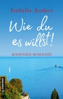 Cover: Wie du es willst! - Gmeiner-Verlag
