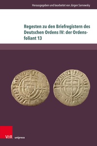 Bild: Regesten zu den Briefregistern des Deutschen Ordens IV: der Ordensfoliant 13 - Brill Deutschland