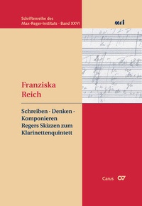 Abbildung von: Reger: Schreiben - Denken - Komponieren - Carus-Verlag