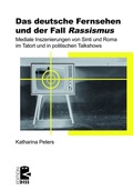 Cover: Das deutsche Fernsehen und der Fall >Rassismus< - Unrast Verlag
