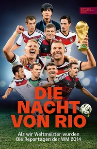 Abbildung von: Die Nacht von Rio. Als wir Weltmeister wurden - Edel Sports - ein Verlag der Edel Verlagsgruppe