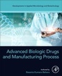 Cover: Advanced Biologic Drugs and Manufacturing Process - Academic Press