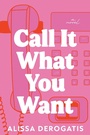 Cover: Call It What You Want - Sourcebooks Landmark