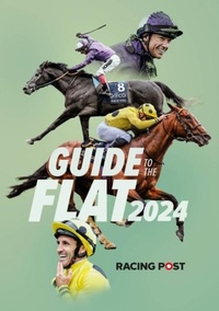 Abbildung von: Racing Post Guide to the Flat 2024 - Pitch Publishing Ltd