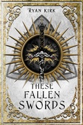 Cover: These Fallen Swords (Song of the Fallen Swords, #1) - Waterstone Media