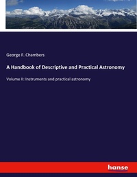 Enlarge image Cover: A Handbook of Descriptive and Practical Astronomy - Hansebooks