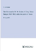 Cover: The life record of H. W. Graber; A Terry Texas Ranger, 1861-1865, sixty-two years in Texas - Megali Verlag