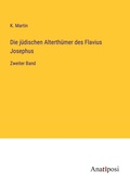 Cover: Die j&uuml;dischen Alterth&uuml;mer des Flavius Josephus - Anatiposi Verlag
