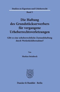 Abbildung von: Die Haftung des Grundstückserwerbers für vergangene Urheberrechtsverletzungen. - Duncker & Humblot