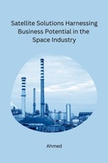 Cover: Satellite Solutions Harnessing Business Potential in the Space Industry - Synergy Publisher Services