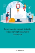 Cover: From Idea to Impact A Guide to Launching Sustainable Start-ups - Ujwal Publishers