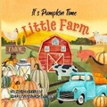 Cover: It's Pumpkin Time Little Farm - Sloth Dreams Books & Publishing, LLC.