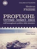 Cover: Profughi: Vittime - Nemici - Eroi. Sull'immaginario politico dello straniero - Goware
