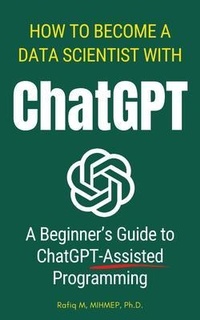 Enlarge image Cover: How To Become A Data Scientist With ChatGPT - Muhammad Rafiq