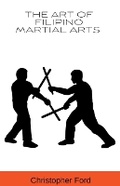 Cover: The Art of Filipino Martial Arts - Christopher Ford