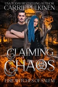 Cover: Claiming Chaos (Fire Witches of Salem, #3) - Carrie Pulkinen LLC