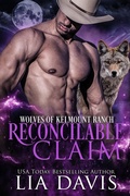 Cover: Reconcilable Claim (Wolves of Kelmount Ranch, #1) - Davis Raynes Publishing Group, LLC
